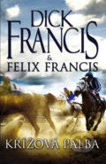 Křížová palba - Dick Francis, Felix Francis
