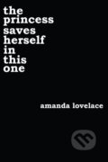 The Princess Saves Herself in This One - Amanda Lovelace
