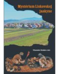 Mystérium Liskovskej jaskyne - Víťazoslav Struhár a kolektív