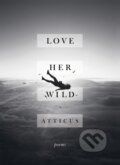 Love Her Wild - Atticus