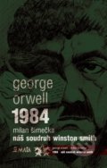 1984 / Náš soudruh Winston Smith - George Orwell, Milan Šimečka, Marcela Štědrová  (ilustrace)