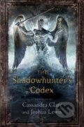 The Shadowhunter&#039;s Codex - Cassandra Clare, Joshua Lewis
