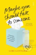 Maybe You Should Talk to Someone - Lori Gottlieb