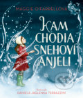 Kam chodia snehoví anjeli - Maggie O&#039;Farrell, Daniela Jaglenka Terrazzini (ilustrátor)