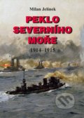 Peklo Severního moře 1914-1915 - Milan Jelínek