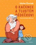 O Kačence a tlustém dědečkovi - Václav Čtvrtek, Galina Miklínová (ilustrátor)