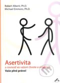 Asertivita a rovnosť vo vašom živote a vzťahoch - Robert Alberti, Michael Emmons