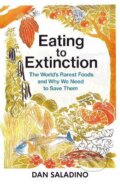 Eating to Extinction - Dan Saladino