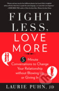 Fight Less, Love More - Laurie Puhn