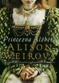 Princezna Alžběta - Alison Weir
