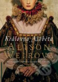 Královna Alžběta - Alison Weir