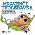 Mravenčí ukolébavka - Zdeněk Svěrák, Ladislava Pechová (ilustrátor)