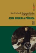 John Ruskin a příroda - Karel Stibral, Bohuslav Binka, Naďa Johanisová