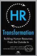 HR Transformation: Building Human Resources from the Outside In - Dave Ulrich, Wayne Brockbank, Jon Younger, Mark Nyman, Justin Allen