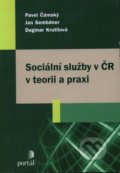 Sociální služby v ČR v teorii a praxi - Pavel Čámský, Jan Sembdner, Dagmar Krutilová