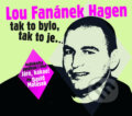 Lou Fanánek Hagen: Tak to bylo, tak to je.... - Lou Fanánek Hagen