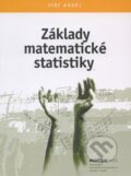 Základy matematické statistiky - Jiří Anděl