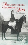 Poslední cesta císařovny Sisi - Uwe Klausner