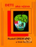Deti ako výzva - Rudolf Dreikurs, Vicki Soltzová
