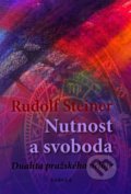 Nutnost a svoboda - Rudolf Steiner