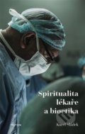 Spiritualita lékaře a bioetika - Karel Sládek