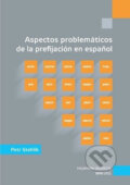 Aspectos problemáticos de la prefijación en espanol - Petr Stehlík