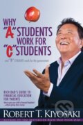 Why Why A Students Work for C Students and Why B Students Work for the Government - Robert T. Kiyosaki