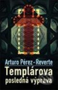 Templárova posledná výprava - Arturo Pérez-Reverte