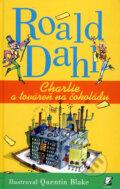 Charlie a továreň na čokoládu - Roald Dahl, Quentin Blake (ilustrátor)