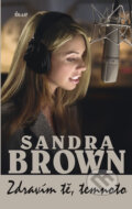 Zdravím tě, temnoto - Sandra Brown