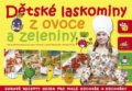 Dětské laskominy z ovoce a zeleniny - Pavla Šmikmátorová, Libor Drobný, Lukáš Němeček, Tomáš Tichý