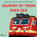 Journey by train over sea (EN) - Sadhna Prasad,Preeti Krishnamurthy,Vandana Rao