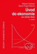 Úvod do ekonomie pro střední školy - Robert Holman, Dana Pospíchalová