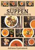 Glutenfreie suppen ohne milchprodukte - Adriana Gyetvaiová