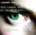Keď láska bolí, aj chlapi plačú (e-book v .doc a .html verzii) - Ľubomír Piro