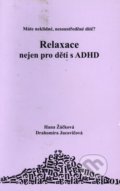 Relaxace nejen pro děti s ADHD - Hana Žáčková, Drahomíra Jucovičová