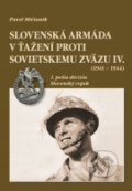 Slovenská armáda v ťažení proti Sovietskemu zväzu IV. (1941 – 1944) - Pavel Mičianik