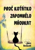 Proč koťátko zapomnělo mňoukat - Jiřina Nováková