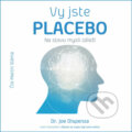 Vy jste PLACEBO - Dr. Joe Dispenza