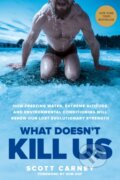 What Doesn&#039;t Kill Us - Scott Carney, Wim Hof