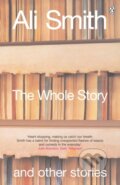 The Whole Story and Other Stories - Ali Smith