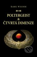 Poltergeist a čtvrtá dimenze - Karel Wágner
