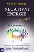 Negativní energie v práci - Colin C. Tipping