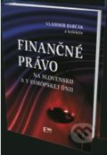 Finančné právo na Slovensku a v EÚ - Vladimír Babčák, Miroslav Štrkolec, Karin Prievozníková