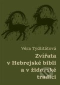 Zvířata v Hebrejské bibli a v židovské tradici - Věra Tydlitátová