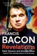 Francis Bacon : Revelations - Mark Stevens