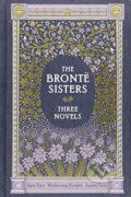 Three Novels - Charlotte Brontë, Emily Brontë, Anne Brontë