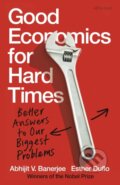 Good Economics for Hard Times - Abhijit V. Banerjee, Esther Duflo