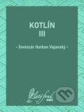 Kotlín III - Svetozár Hurban Vajanský
