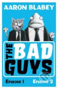 The Bad Guys: Episodes 1&amp;2 - Aaron Blabey